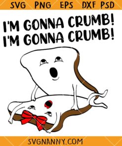 I'm Gonna Crumb SVG, mating bread svg, Adults Sandwich Saying SVG