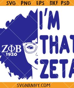 I'm that Zeta SVG, , Zeta Phi Beta Sorority Sisterhood SVG, Zeta Phi Beta Girl SVG   
