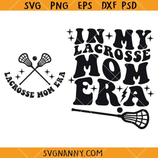 In my Lactrose mom Era SVG, Lacrosse Mom Svg, Lacrosse Coach Svg, Lacrosse Svg  
