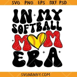 In my Softball mom Era svg, Softball Mom SVG, Softball Mom Shirt svg, Mom Era svg