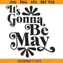 It's Gonna Be May SVG, NSYNC Reunion svg, Fan Music Boy Ban svg, Justin Timberlake svg