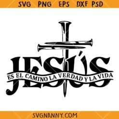 Jesus Es El Camino La Verdad Y La Vida Svg, Jesus The Way The Truth The Life Svg, Hispanic Christian Svg, Hispanic Christian Shirt Svg   