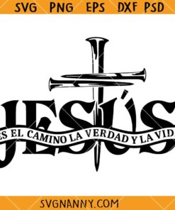 Jesus Es El Camino La Verdad Y La Vida Svg, Jesus The Way The Truth The Life Svg, Hispanic Christian Svg, Hispanic Christian Shirt Svg   