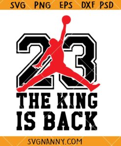 Jordan 23 The King is Back SVG, Jordan 23 SVG, Jordan SVG. Jordan PNG, Air Jordan SVG, Jump Logo SVG, Basketball Emblem SVG, Basketball SVG