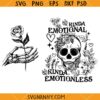 Kinda Emotional Kinda emotionless SVG, Dead Inside Svg, Motivational Svg, Floral Skull Svg  