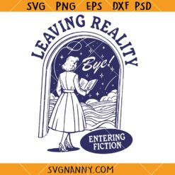 Leaving reality entering fiction SVG, Bookish Art SVG, Tote Bags SVG  