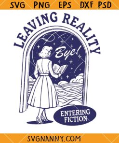 Leaving reality entering fiction SVG, Bookish Art SVG, Tote Bags SVG  
