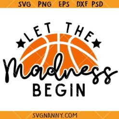 Let the madness begin Basketball SVG, Basketball SVG, Basketball Lover SVG, Let The Madness Begin SVG