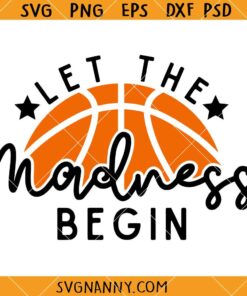 Let the madness begin Basketball SVG, Basketball SVG, Basketball Lover SVG, Let The Madness Begin SVG