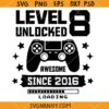 Girls Level 8 unlocked SVG, 8th Birthday SVG, Awesome since 2016 svg, Girls Birthday SVG
