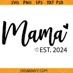 Mama Est 2024 svg, New mom SVG, Mama 2024 SVG, New Mom SVG, Baby Announcement SVG, Pregnancy Reveal SVG