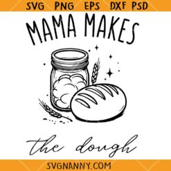 Mama makes the dough SVG, bread make SVG, sourdough SVG, Sourdough Starter SVG    
