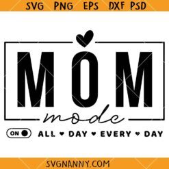 Mom mode all day everyday SVG, Funny Mom Shirt Svg, Mother’s Day Quote Svg, Mother’s Day Svg