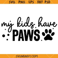 My kids have paws SVG, Pet Lover SVG, Cat mom SVG, Funny Mom Life SVG