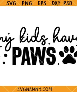 My kids have paws SVG, Pet Lover SVG, Cat mom SVG, Funny Mom Life SVG