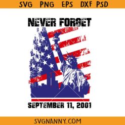 Never Forget September 11 svg, American Flag SVG, September 11th svg, Patriot Day svg   