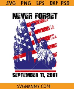 Never Forget September 11 svg, American Flag SVG, September 11th svg, Patriot Day svg   