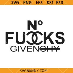 No fucks Givenchy SVG, No Fucks Given Svg, Zero Fucks Given Svg, Sarcastic Quotes Svg   