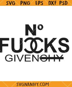No fucks Givenchy SVG, No Fucks Given Svg, Zero Fucks Given Svg, Sarcastic Quotes Svg   