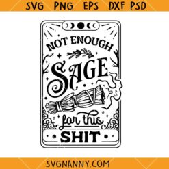 Not enough sage for this shit SVG, Tarot Card Svg, Witchcraft Svg
