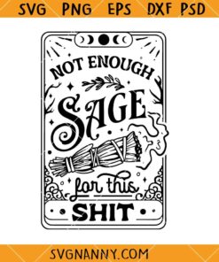 Not enough sage for this shit SVG, Tarot Card Svg, Witchcraft Svg