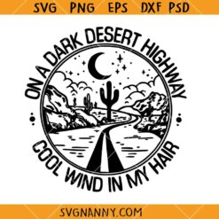 On a dark desert highway SVG, Cool wind in my hair SVG, Road Trip SVG, Vacation SVG, holiday SVG