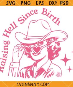 Raising hell Since birth SVG, Cowgirl Svg, Southern Svg, Country Svg, Country Girl Svg, Howdy Svg