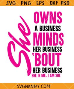She Owns a Business SVG, business woman svg, woman empowerment SVG, boss lady SVG