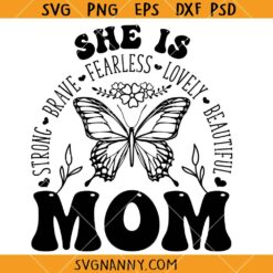 She is fearless mom Quote SVG, Butterfly SVG, Mother's Day Quote SVG, Mother Inspirational Quote SVG