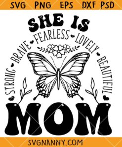 She is fearless mom Quote SVG, Butterfly SVG, Mother's Day Quote SVG, Mother Inspirational Quote SVG