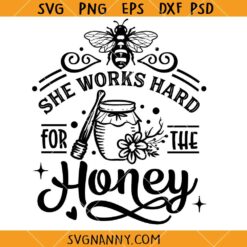 She work hard for the honey SVG, Inspires Girl Boss svg, Women Power Quote Svg, Women's Day Svg  