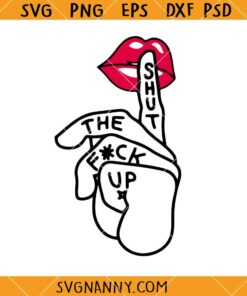 Shut the fuck up svg, STFU SVG, Fuck Up Lips SVG, Red Lips shush Shut the fuck up SVG