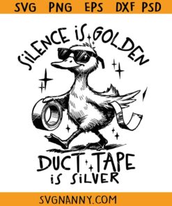 Silence is Golden Duct Tape is Silver Snarky Funny Duck SVG, sarcastic SVG , Funny Quotes SVG