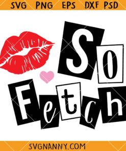So fetch SVG, Mean Girls  SVG, Mean Girls Party Decorations SVG, Mean Girls Theme Party SVG