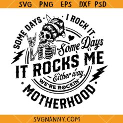 Some days I rock it some days it rocks me svg, Motherhood svg, Rocking motherhood svg, Funny motherhood skull svg, Mom Life Svg 