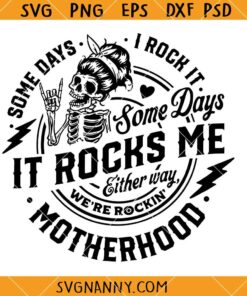 Some days I rock it some days it rocks me svg, Motherhood svg, Rocking motherhood svg, Funny motherhood skull svg, Mom Life Svg 