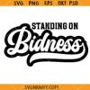 Standing on Bidness SVG, Standing on Business SVG 