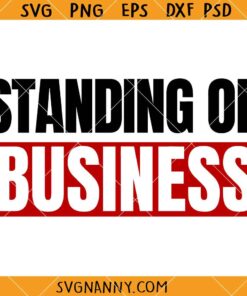 Standing on business SVG, Boss svg, Hustle svg, Self-Made Boss Lady svg, business SVG, Entrepreneur Shirt svg