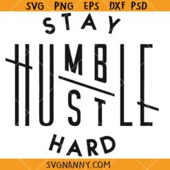 Stay Humble hustle hard SVG, Inspirational SVG, Motivational SVG, Business Mama SVG