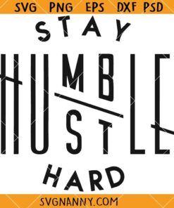 Stay Humble hustle hard SVG, Inspirational SVG, Motivational SVG, Business Mama SVG