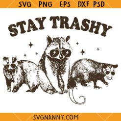 Stay Trashy Racoon SVG, Funny Stay Trashy Raccoons SVG, Opossums Squad Trash Svg, Trash Panda Svg, Funny Animals Svg, Animals Lover Svg  