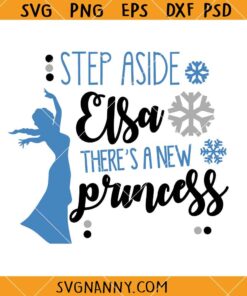 Step aside Elsa SVG, princess SVG, Princess Elsa Frozen svg, Elsa SVG, Disney SVG       