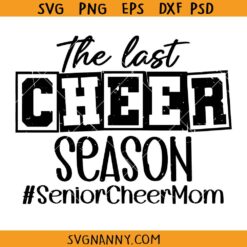 The Last Cheer Season Senior cheer mom Svg, Cheer Mom SVG, Senior Cheer Mom SVG, Senior Mom Svg, Football Season Svg, Football Mom Svg