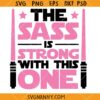 The Sass is Strong with this one SVG, Star wars SVG, Star War Inspired SVG