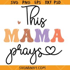 This mama prays SVG, Retro Christian Mama SVG, religious mom svg, religious mama svg, praying mom svg   