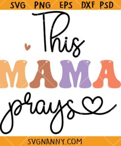 This mama prays SVG, Retro Christian Mama SVG, religious mom svg, religious mama svg, praying mom svg   