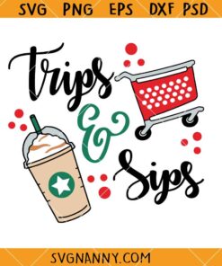 Trips and Sips shopping SVG, Shopping quote svg, Shopping and Coffee SVG, Iced Coffee svg, Shopping Cart Svg