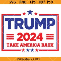 Trump Take America Back SVG, Trump 2024 Svg, Take America Back Svg, Donald Trump Svg