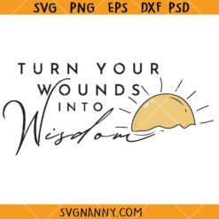 Turn your wounds into Wisdom svg, Motivational Svg, Self Love Svg, Mental Health Svg, You Are Enough SVG  