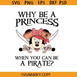 Why Be a Princess When You Can Be a Pirate Minnie SVG, Disney Pirate svg, Funny Minnie Pirate svg, Pirate Girl SVG